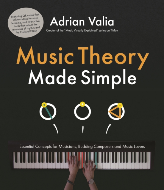 Music Theory Made Simple : Essential Concepts for Budding Composers, Musicians and Music Lovers, Paperback / softback Book