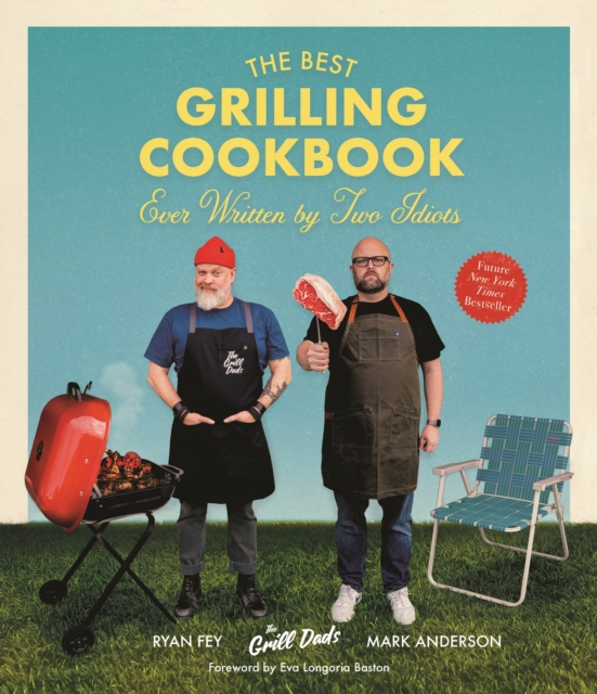 The Best Grilling Cookbook Ever Written by Two Idiots, Paperback / softback Book