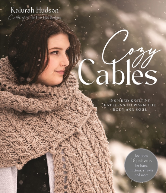 Cozy Cables : Inspired Knitting Patterns to Warm the Body and Soul, Paperback / softback Book