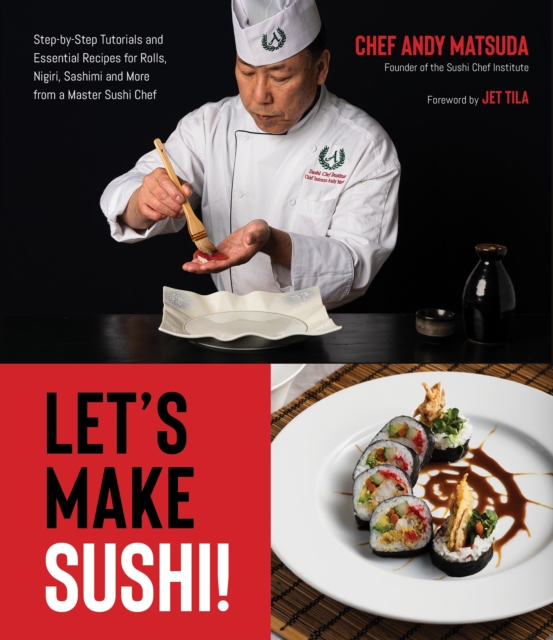 Let's Make Sushi! : Step-By-Step Tutorials and Essential Recipes for Rolls, Nigiri, Sashimi and More from a Master Sushi Chef, Paperback / softback Book
