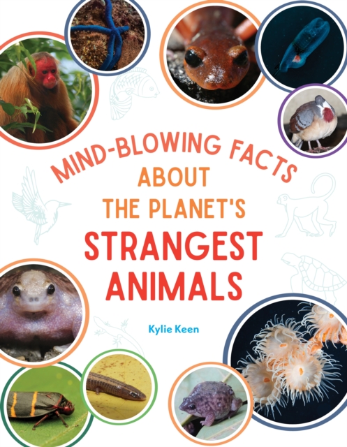 Mind-Blowing Facts About the Planet's Strangest Animals, Paperback / softback Book