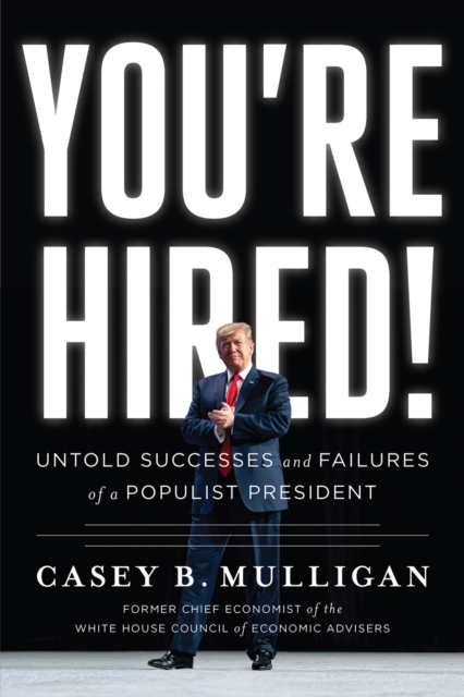 You're Hired! : Untold Successes and Failures of a Populist President, EPUB eBook