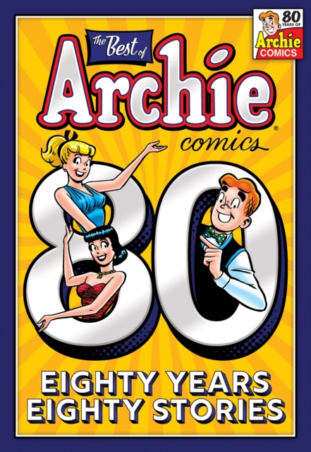 Best Of Archie Comics: 80 Years, 80 Stories. The, Paperback / softback Book