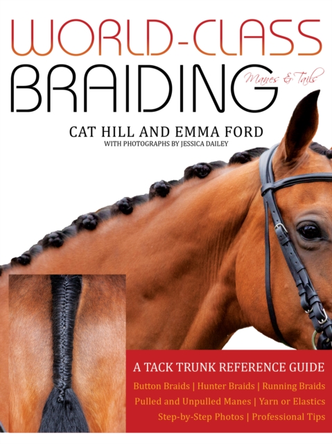 World-Class Braiding: Manes & Tails : A Tack Trunk Reference Guide, Spiral bound Book