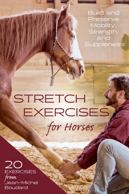 Stretch Exercises for Horses : Build and Preserve Mobility, Strength, and Suppleness, Spiral bound Book