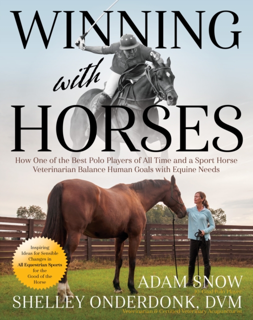 Winning with Horses : How One of the Best Polo Players of All Time and a Sport Horse Veterinarian Balance Human Goals with Equine Needs, EPUB eBook