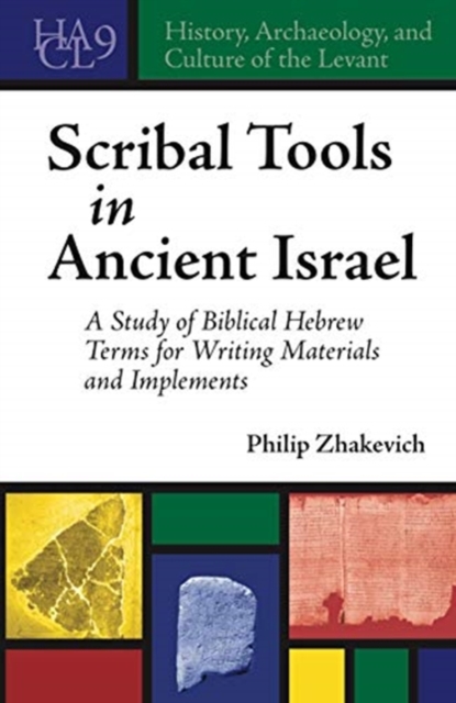 Scribal Tools in Ancient Israel : A Study of Biblical Hebrew Terms for Writing Materials and Implements, Hardback Book