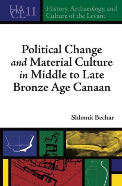 Political Change and Material Culture in Middle to Late Bronze Age Canaan, Paperback / softback Book