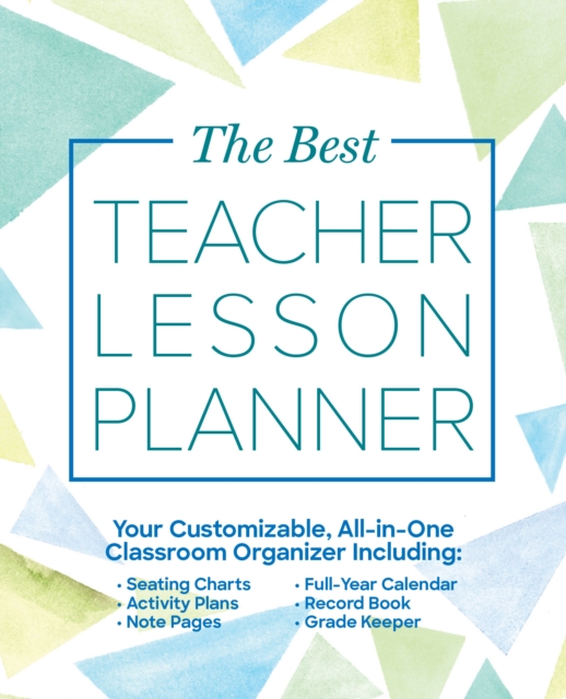 The Best Teacher Lesson Planner : Your Customizable, All-in-One Classroom Organizer with Seating Charts, Activity Plans, Note Pages, Full-Year Calendar, and Record Book, Diary or journal Book