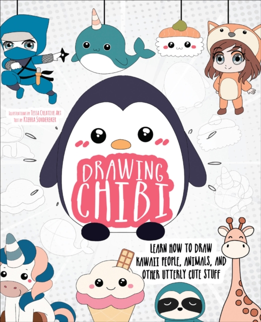 Drawing Chibi : Learn How to Draw Kawaii People, Animals, and Other Utterly Cute Stuff, EPUB eBook