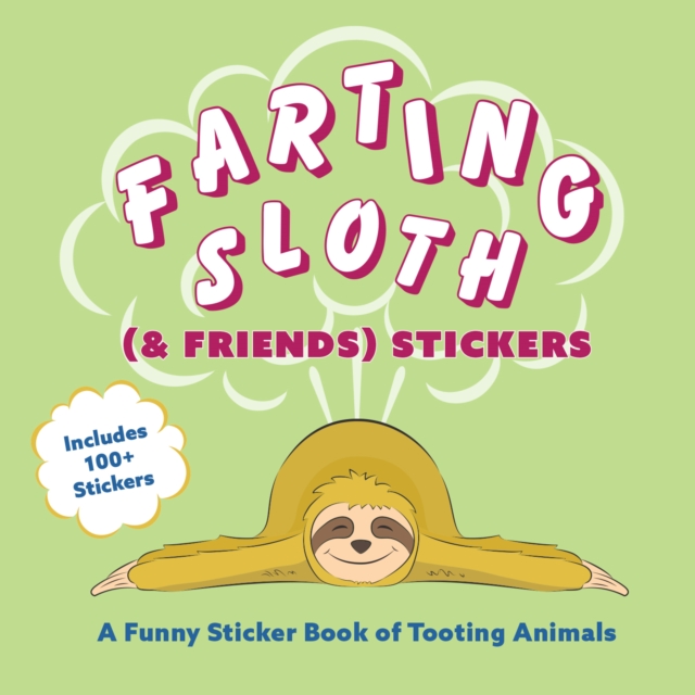 Farting Sloth (& Friends) Stickers : A Funny Sticker Book of Tooting Animals, Paperback / softback Book