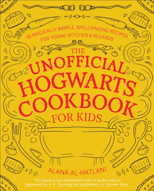 The Unofficial Hogwarts Cookbook for Kids : 50 Magically Simple, Spellbinding Recipes for Young Witches and Wizards, EPUB eBook