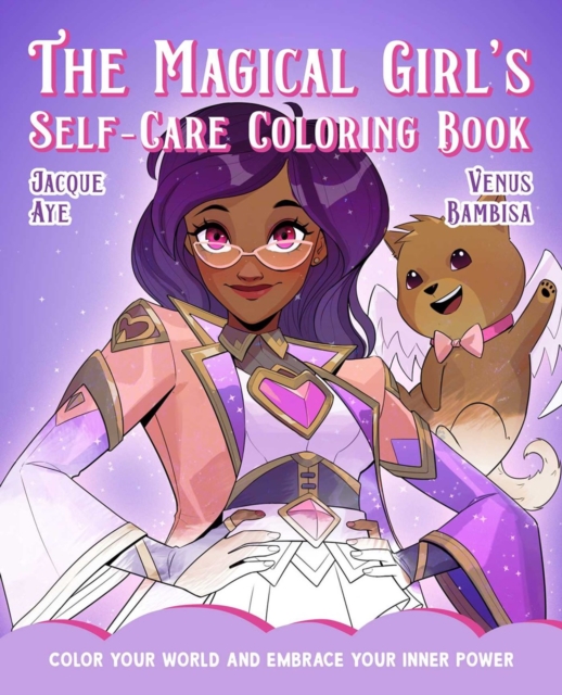 Magical Girl's Self-Care Coloring Book : Color Your World and Embrace Your Inner Power, Paperback / softback Book