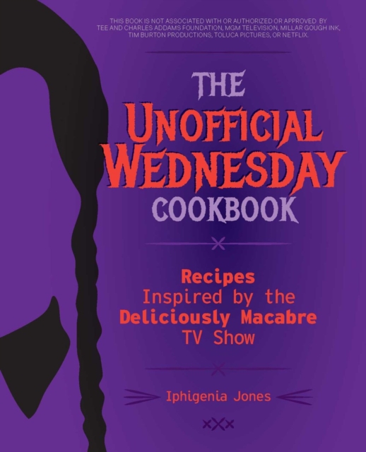 The Unofficial Wednesday Cookbook : Recipes Inspired by the Deliciously Macabre TV Show, Hardback Book