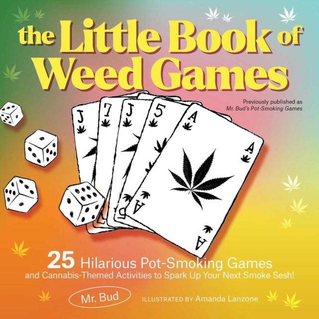 The Little Book of Weed Games : Hilarious Pot-Smoking Games and Cannabis-Themed Activities to Spark Up Your Next Smoke Sesh!, EPUB eBook