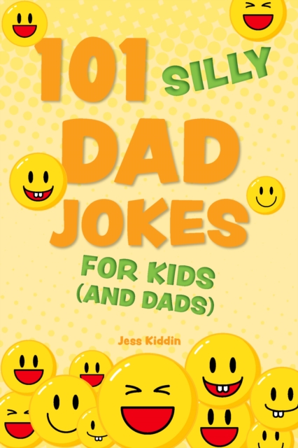 101 Silly Dad Jokes For Kids (and Dads), Paperback / softback Book