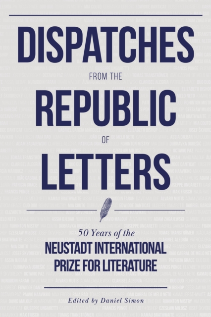 Dispatches from the Republic of Letters : 50 Years of the Neustadt International Prize for Literature, Hardback Book