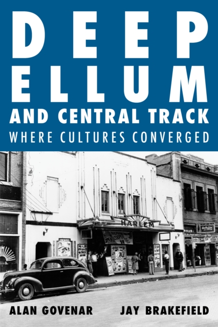 Deep Ellum and Central Track : Where Cultures Converged, Hardback Book