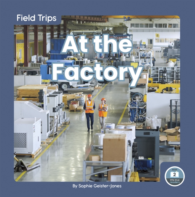 Field Trips: At the Factory, Hardback Book