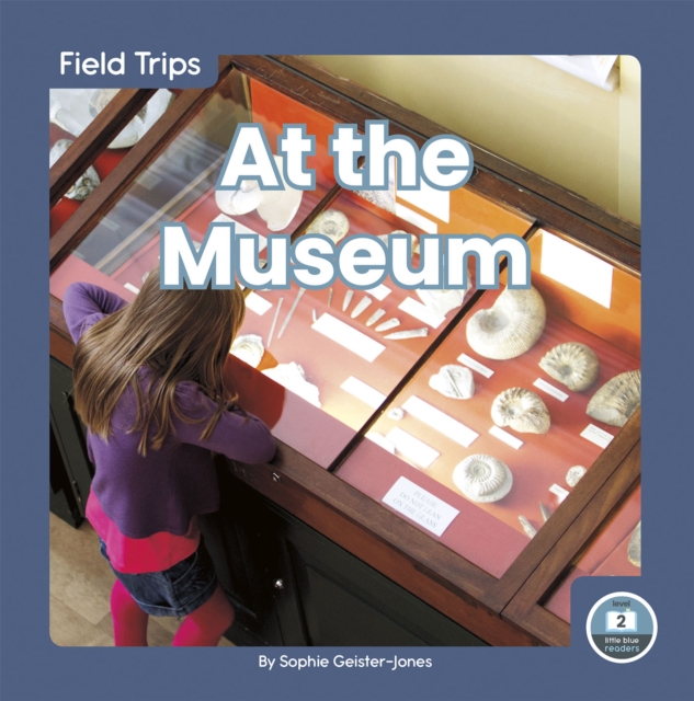 Field Trips: At the Museum, Hardback Book