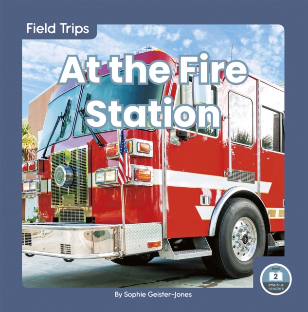Field Trips: At the Fire Station, Paperback / softback Book