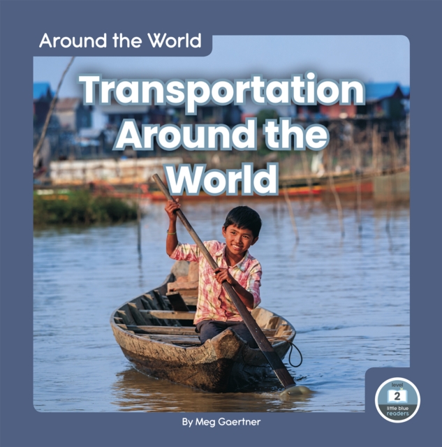 Around the World: Transportation Around the World, Hardback Book