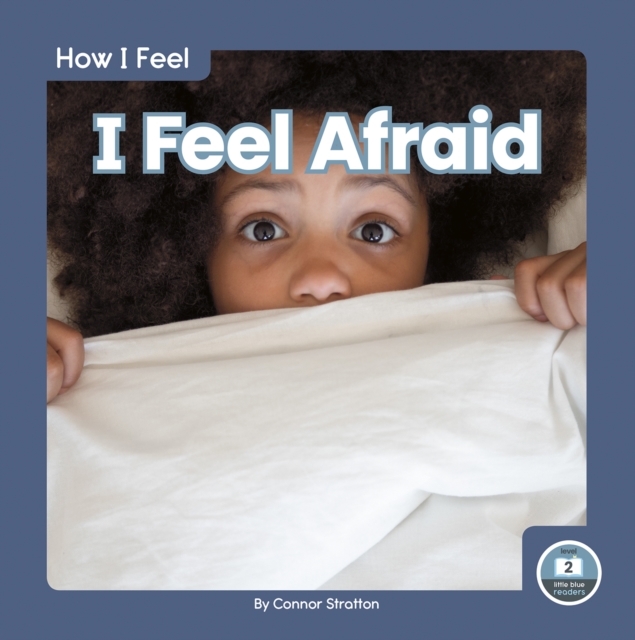 How I Feel: I Feel Afraid, Hardback Book