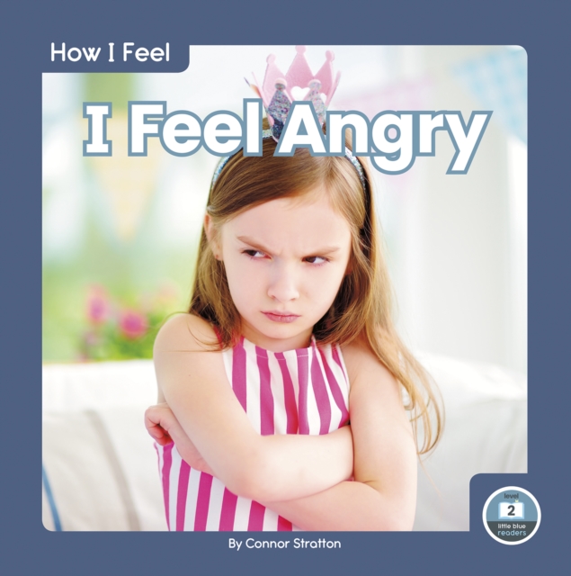How I Feel: I Feel Angry, Hardback Book