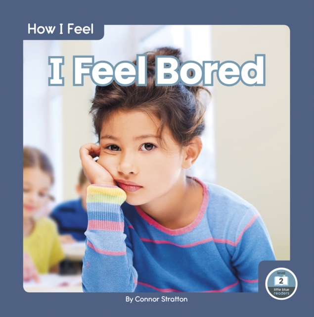How I Feel: I Feel Bored, Hardback Book