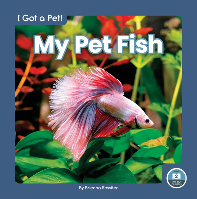 I Got a Pet! My Pet Fish, Hardback Book