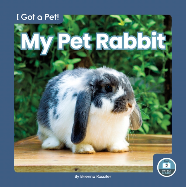 I Got a Pet! My Pet Rabbit, Hardback Book