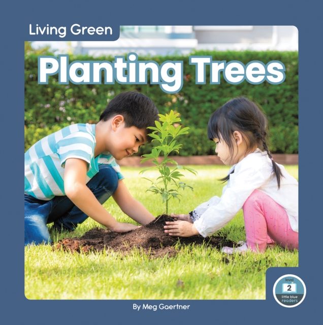 Living Green: Planting Trees, Hardback Book
