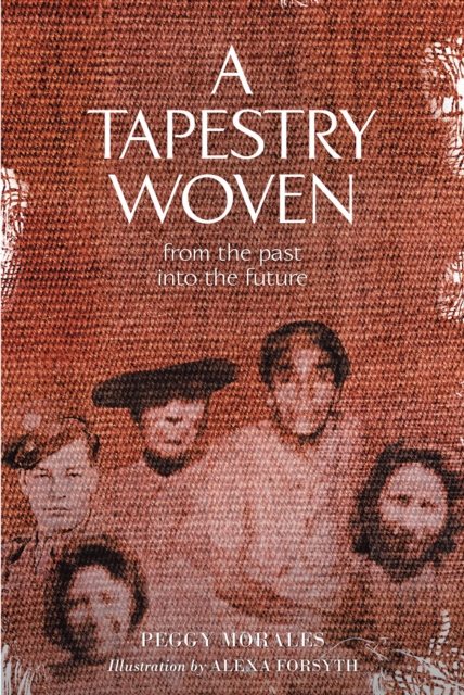 A Tapestry Woven : From the past into the future, EPUB eBook