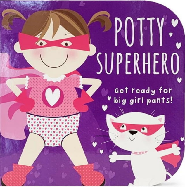 Potty Superhero - Get Ready For Big Girl Pants! Board Book, Board book Book