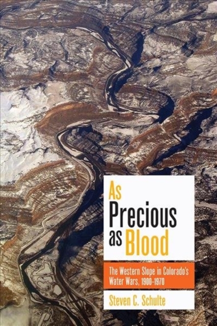 As Precious as Blood : The Western Slope in Colorado's Water Wars, 1900-1970, Paperback / softback Book