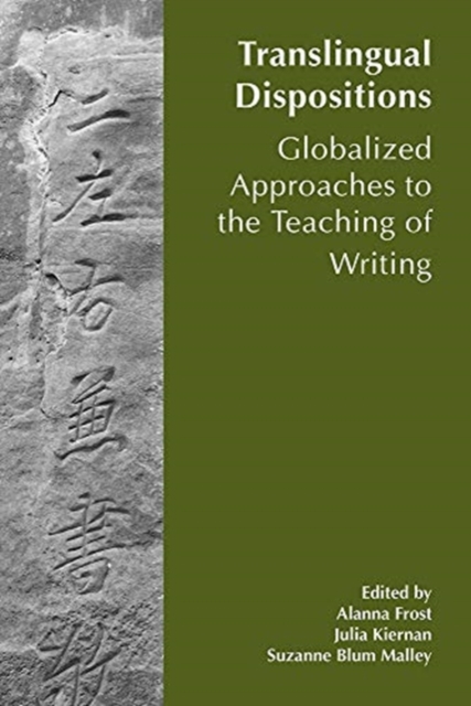 Translingual Dispositions : The Affordances of Globalized Approaches to the Teaching of Writing, Paperback / softback Book