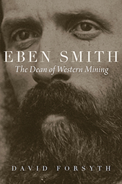 Eben Smith : The Dean of Western Mining, EPUB eBook