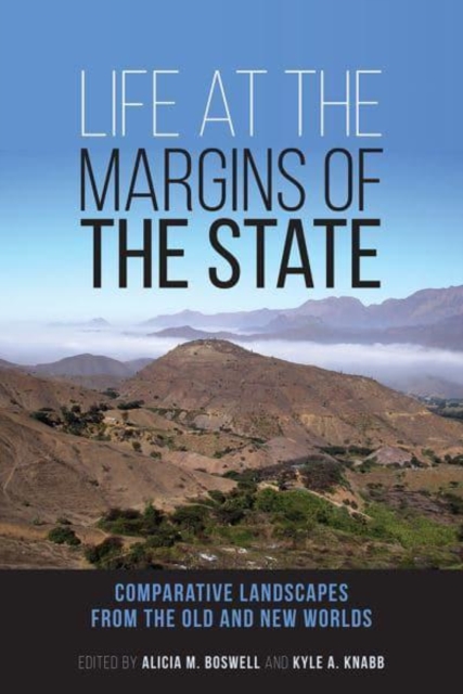 Life at the Margins of the State : Comparative Landscapes from the Old and New Worlds Volume 1, Hardback Book