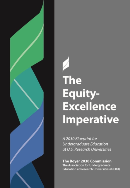 The Equity/Excellence Imperative : A 2030 Blueprint for Undergraduate Education at U.S. Research Universities, Hardback Book
