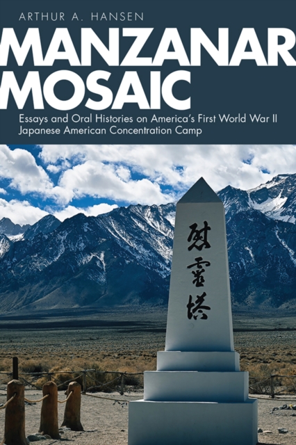 Manzanar Mosaic : Essays and Oral Histories on America's First World War II Japanese American Concentration Camp, PDF eBook