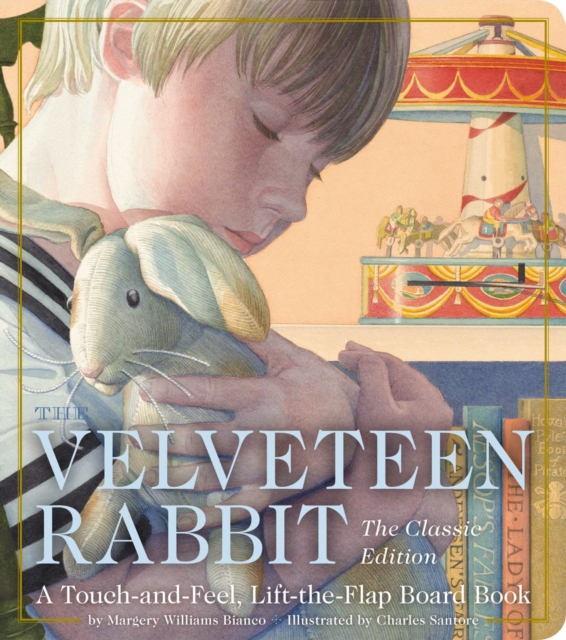 The Velveteen Rabbit Touch and Feel Board Book : The Classic Edition, Board book Book