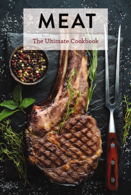 Meat : The Ultimate Cookbook, Hardback Book