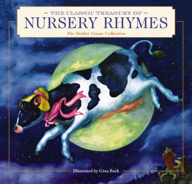 The Classic Treasury of Nursery Rhymes : The Mother Goose Collection (Nursery Rhymes, Mother Goose, Bedtime Stories, Children's Classics), Hardback Book