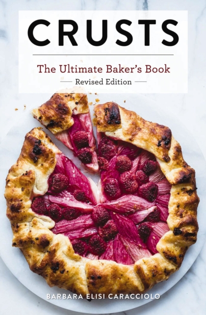 Crusts: The Revised Edition : The Ultimate Baker's Book Revised Edition, Hardback Book