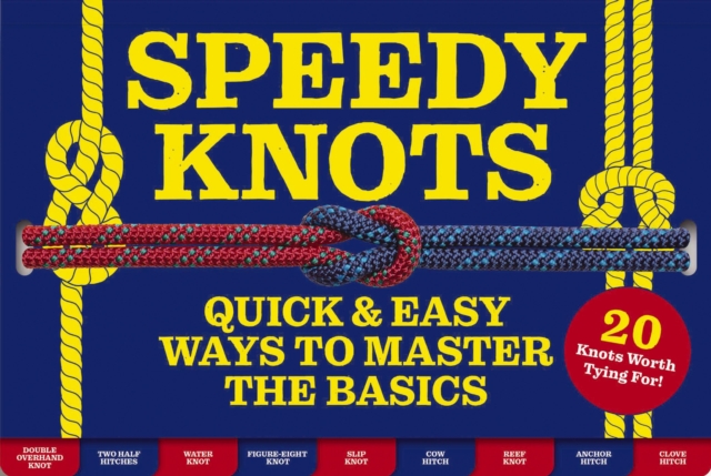Speedy Knots : Quick and   Easy Ways to Master the Basics (How to Tie Knots, Sailor Knots, Rock Climbing Knots, Rope Work, Activity Book for Kids), Kit Book