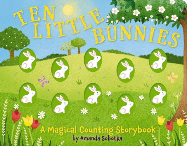 Ten Little Bunnies : A Magical Counting Storybook, Board book Book