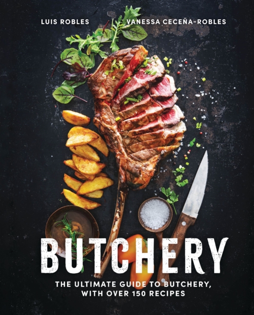 Butchery : The Ultimate Guide to Butchery and Over 100 Recipes, Hardback Book