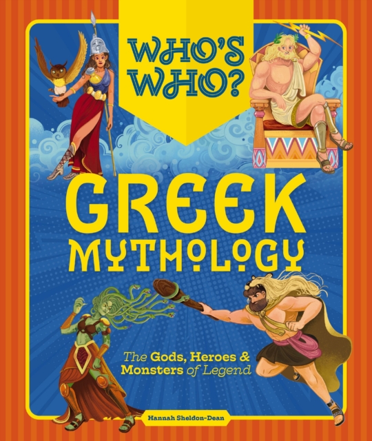 Who's Who: Greek Mythology : The Gods, Heroes and   Monsters of Legend, Hardback Book