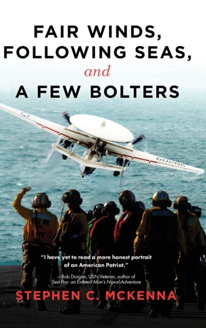 Fair Winds, Following Seas, and a Few Bolters : My Navy Years, Hardback Book