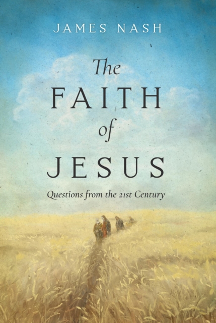 The Faith of Jesus : Questions from the 21st Century, EPUB eBook
